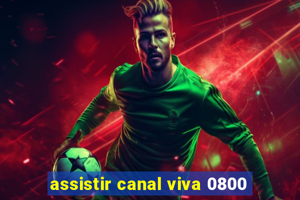 assistir canal viva 0800